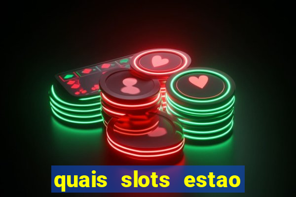 quais slots estao pagando agora